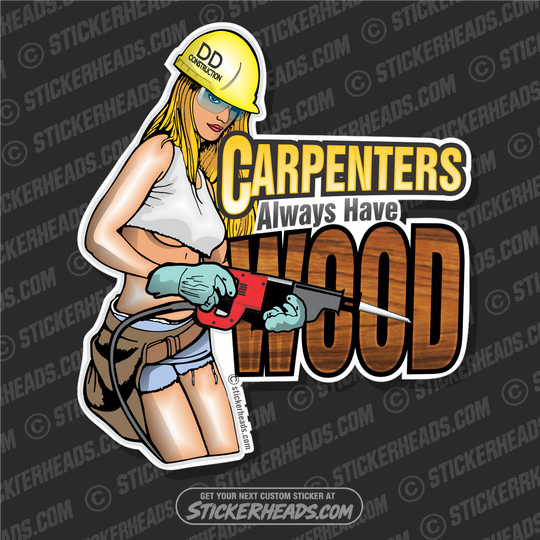 Carpenters Always Have Wood - Sexy Chick - Carpenter Sticker