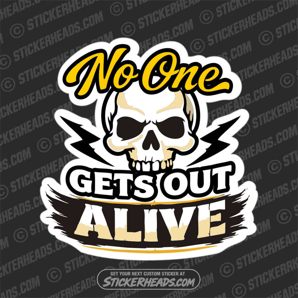 NO ONE GETS OUT ALIVE - SKULL - Misc Funny Sticker