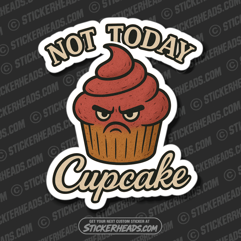 NOT TODAY CUPCAKE -  UNION Misc Funny Sticker