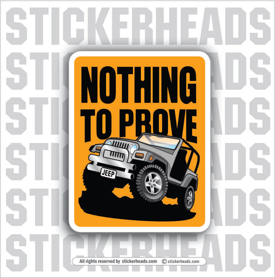 NOTHING TO PROVE -  4x4 Auto Truck Jeep Mud Sticker