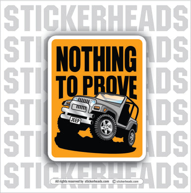 NOTHING TO PROVE -  4x4 Auto Truck Jeep Mud Sticker