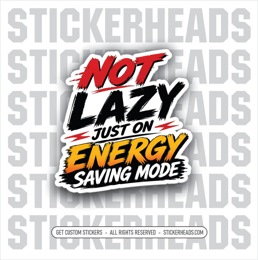 NOT LAZY JUST ON ENERGY SAVING MODE -  FUNNY sticker