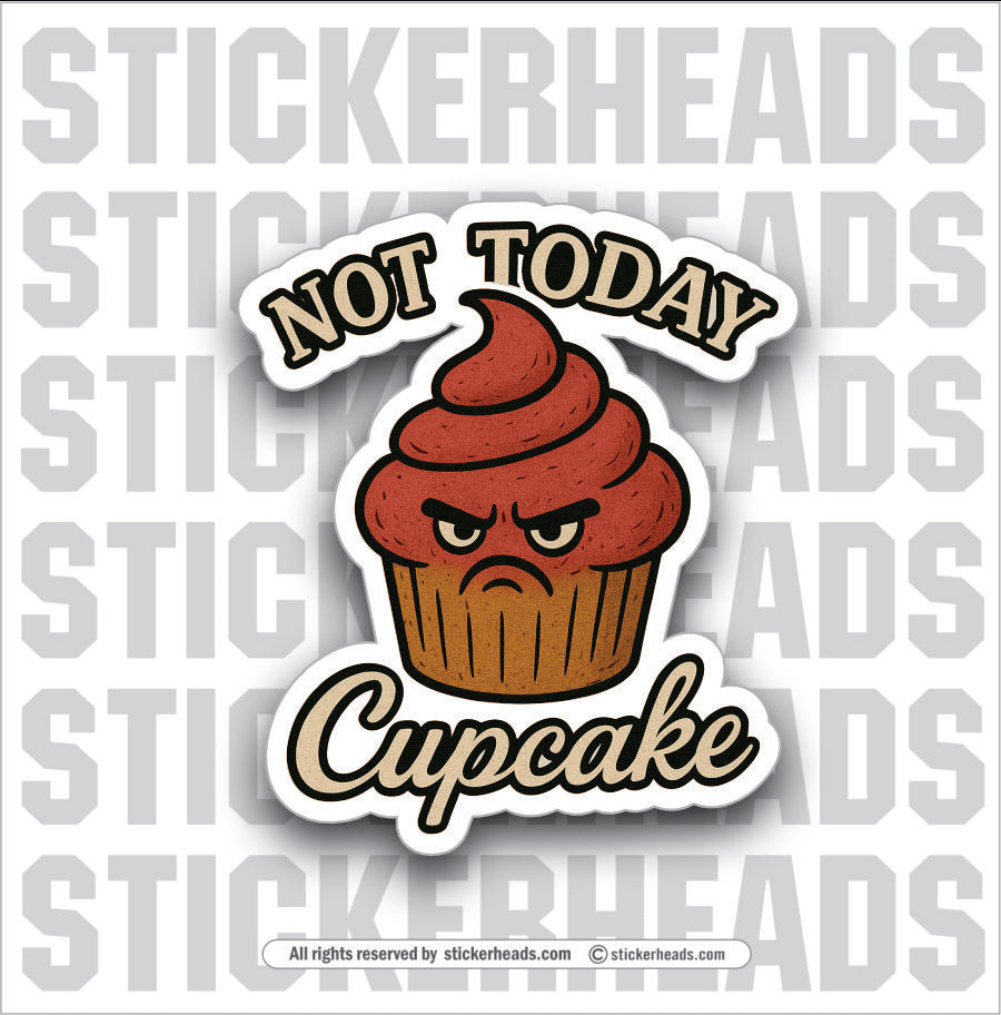 NOT TODAY CUPCAKE -  UNION Misc Funny Sticker