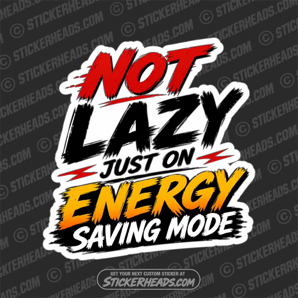 NOT LAZY JUST ON ENERGY SAVING MODE -  FUNNY sticker