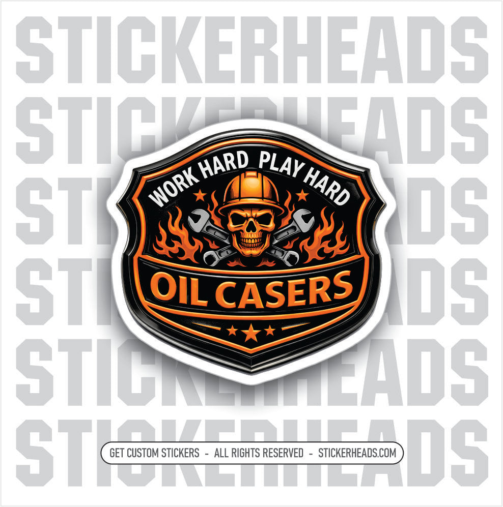 OIL CASES WORK HARD PLAY HARD - SKULL - BIKER -  Union Oilfield Oil Mechanic - Sticker