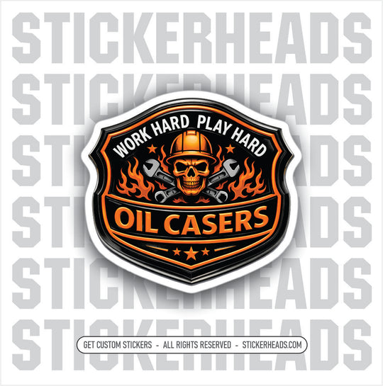OIL CASES WORK HARD PLAY HARD - SKULL - BIKER -  Union Oilfield Oil Mechanic - Sticker