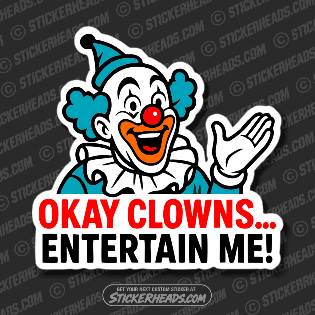 OKAY CLOWNS ENTERTAIN ME - UNION Misc Funny Sticker