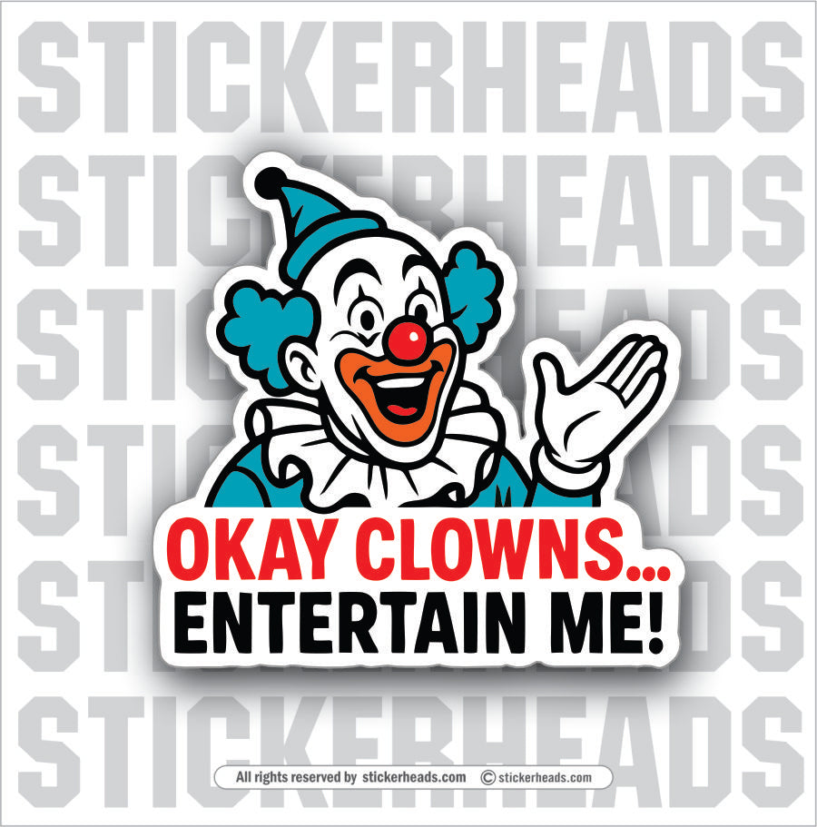 OKAY CLOWNS ENTERTAIN ME - UNION Misc Funny Sticker