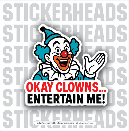 OKAY CLOWNS ENTERTAIN ME - UNION Misc Funny Sticker