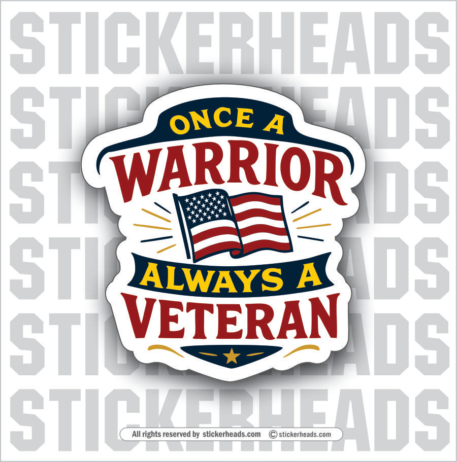 ONCE A WARRIOR ALWAYS A - VETERAN - Military Sticker