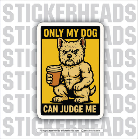 ONLY MY DOG CAN JUDGE ME - Work Union Mic Funny Sticker