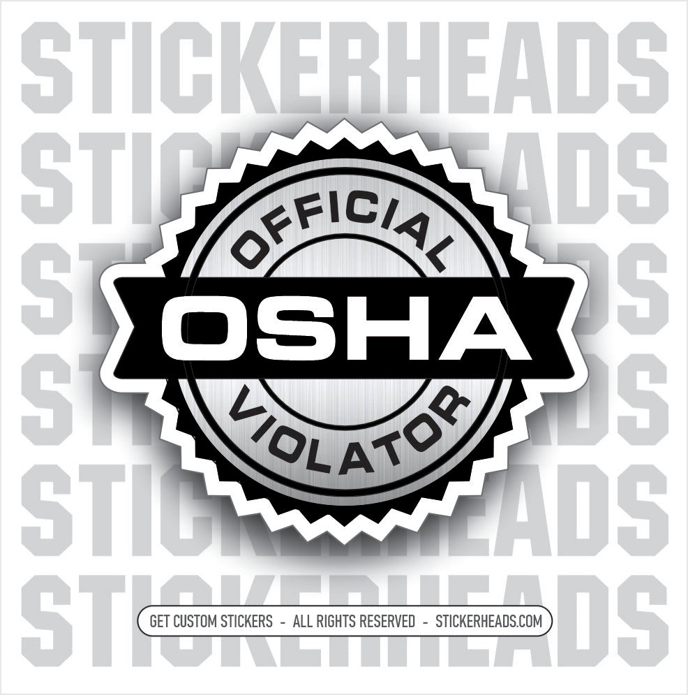 OSHA OFFICIAL VIOLATOR - Work Union Misc Funny Sticker – Stickerheads ...