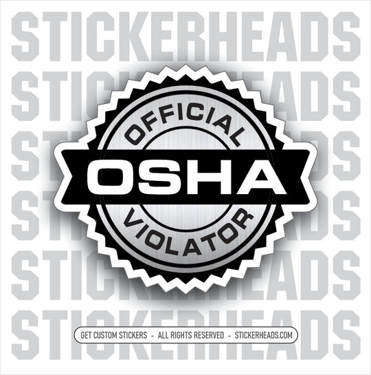 OSHA OFFICIAL VIOLATOR - Work Union Misc Funny Sticker