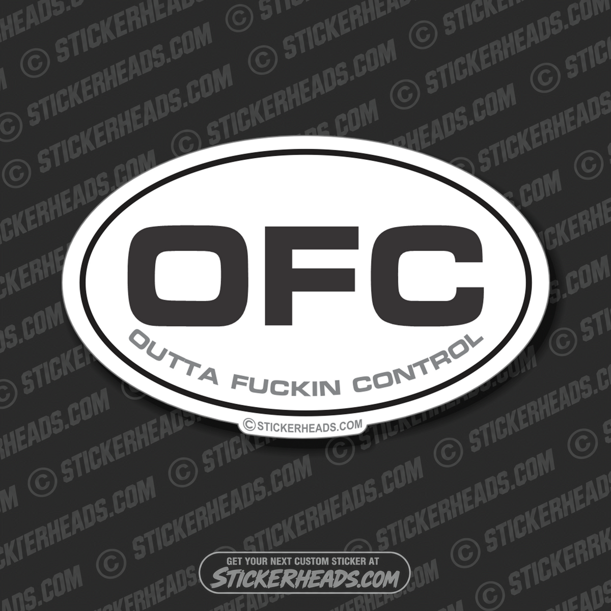OFC  Outta Fucking Control -  Oval Sticker