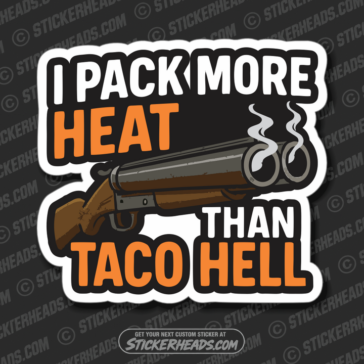 PACK MORE HEAT THAN TACO HELL - SHOTGUN - PRO GUN GUNS - Funny Sticker