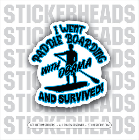 I went Paddle Boarding With Obama and SURVIVED!  - Work Union Misc Funny Sticker