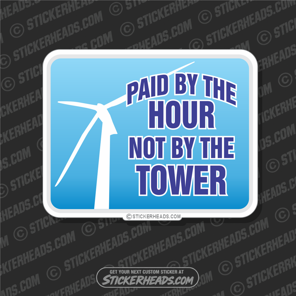 Paid by the Hour Not by the Tower - Sticker Wind mill turbine
