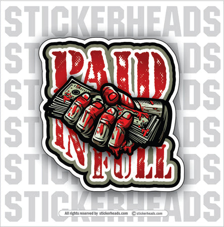 PAID IN  FULL - CASH BLOODY HAND - Work Union Misc Gun Funny Sticker