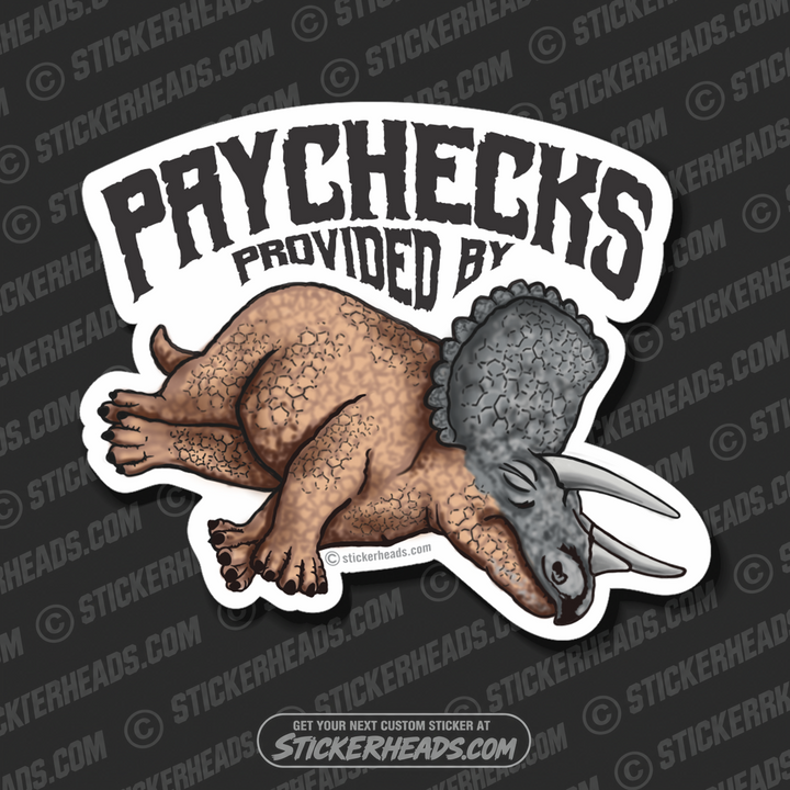 Paycheck Provided By DEAD DINOS   -  Oilfield Oil Patch Driller Drilling Rigger Roughneck - Sticker