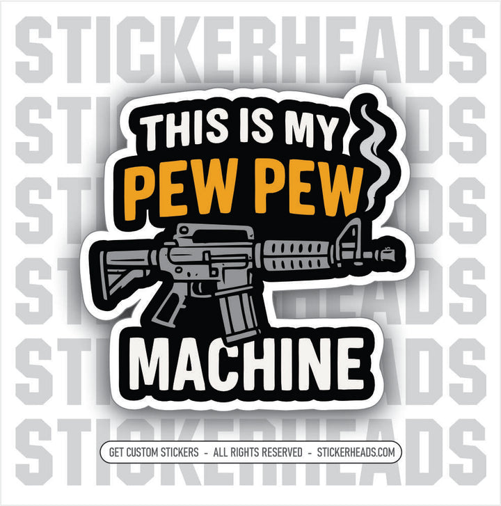 THIS IS MY PEW PEW AR15 AR 15 - PRO GUN GUNS - Funny Sticker