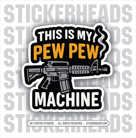 THIS IS MY PEW PEW AR15 AR 15 - PRO GUN GUNS - Funny Sticker
