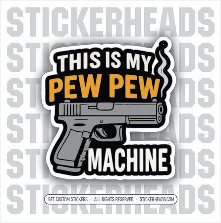 THIS IS MY PEW PEW PISTOL - PRO GUN GUNS - Funny Sticker