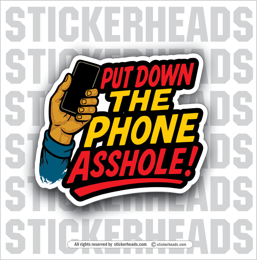 PUT DOWN THE PHONE ASSHOLE! - WORK FUNNY Union Sticker