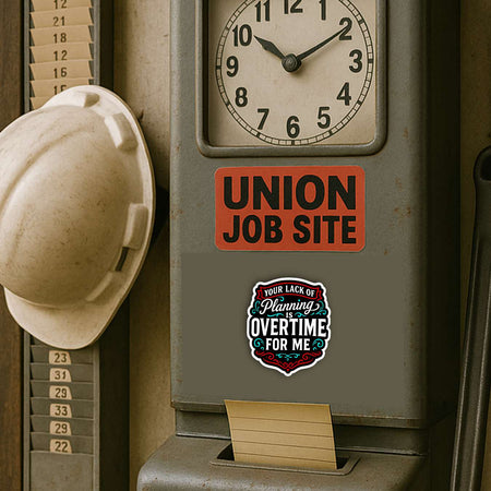 YOUR LACK OF PLANNING IS OVERTIME FOR ME  -  Union Misc Funny Sticker