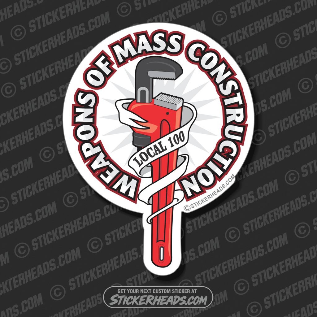 Weapons Of Mass Construction - with banner -  Pipefitters  Plumbers Sticker