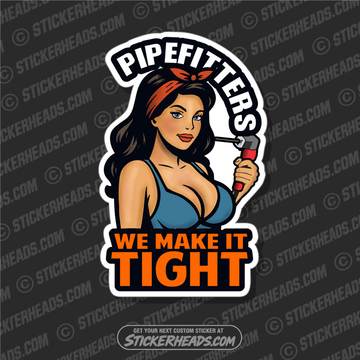 PIPEFITTERS WE MAKE IT TIGHT  -   Pipefitters  Plumbers RETRO CHICK Sticker