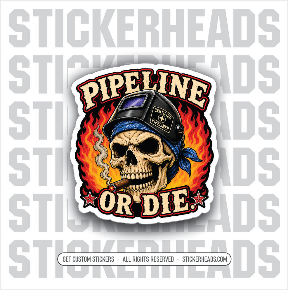 PIPELINE OR DIE SKULL WITH CIGAR - SKULL -  PIPELINER  sticker