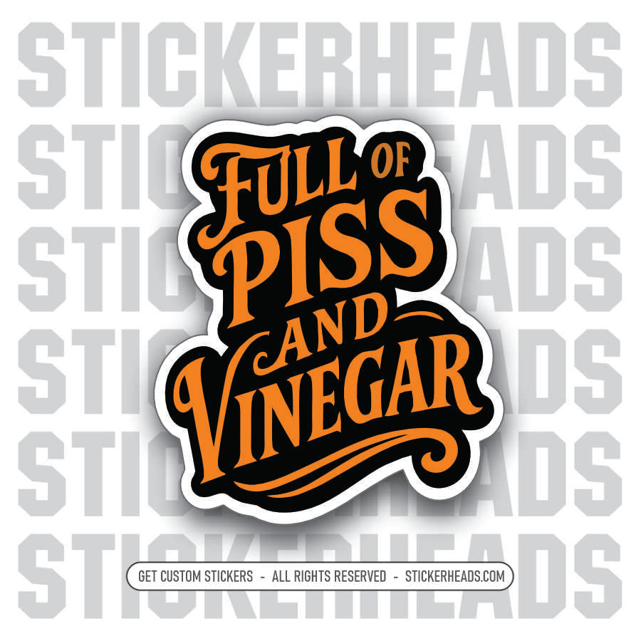 FULL OF PISS AND VINEGAR  -  Union Mic Funny Sticker