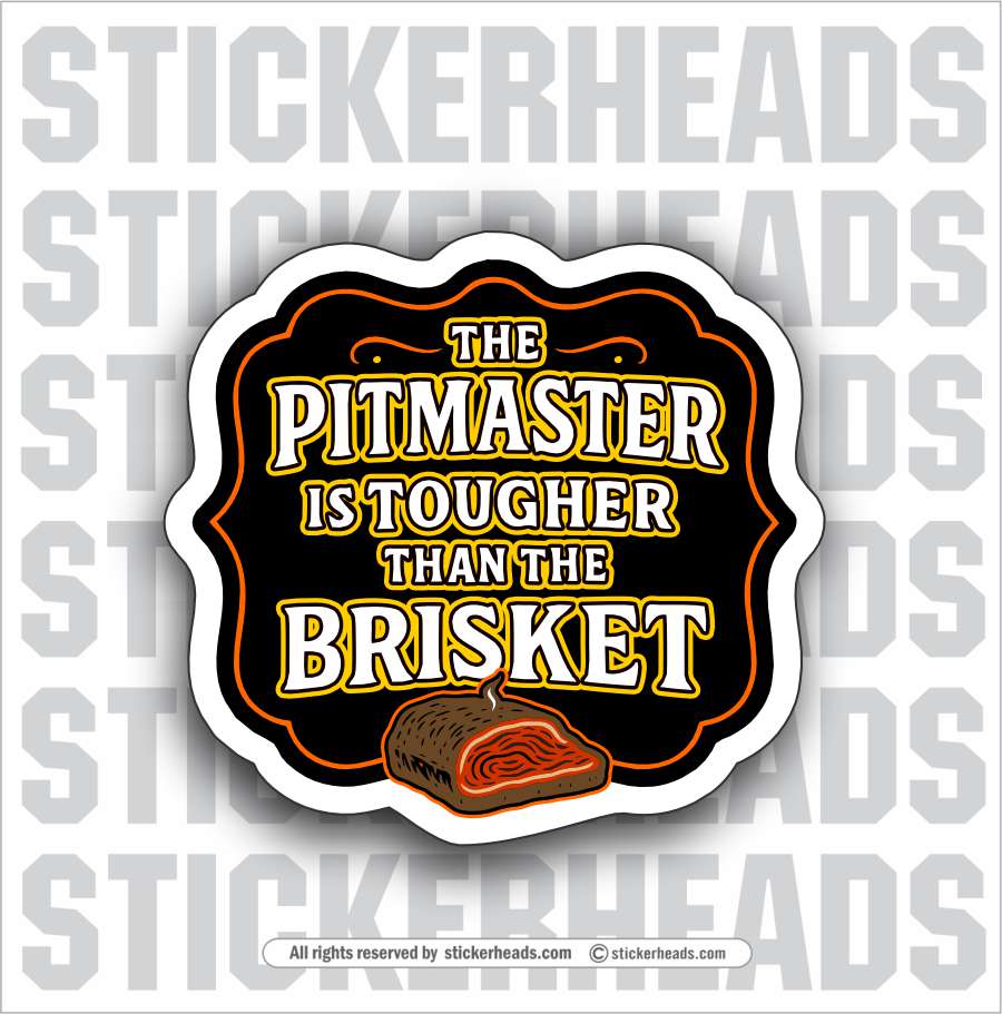 THE PITMASTER IS TOUGHER THAN THE BRISKET - BBQ Smoker Pitmaster Funny Sticker