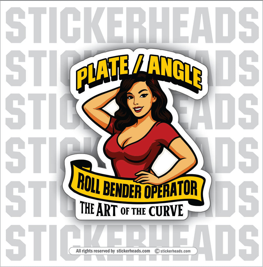 THE ART OF THE CURVE -  PLATE/ ANGLE ROLL BENDER OPERATOR - Sticker