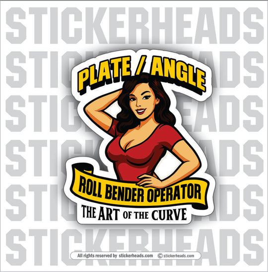 THE ART OF THE CURVE -  PLATE/ ANGLE ROLL BENDER OPERATOR - Sticker