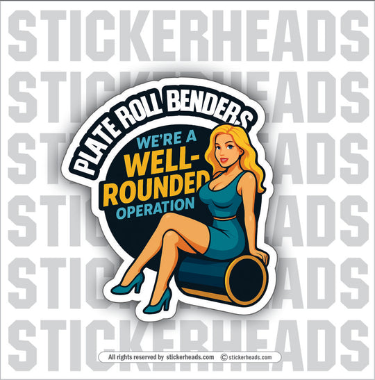 PLATE ROLL BENDERS WELL ROUNDED OPERATION -  PLATE/ ANGLE ROLL BENDER OPERATOR - Sticker