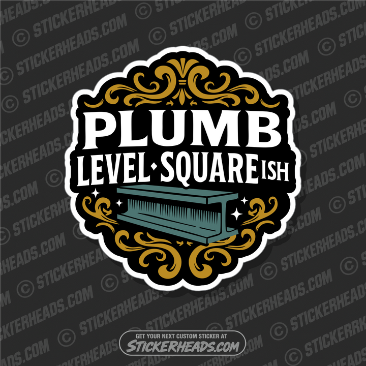 PLUMB LEVEL SQAURE-ISH - Ironworker Ironworkers Iron Worker Sticker
