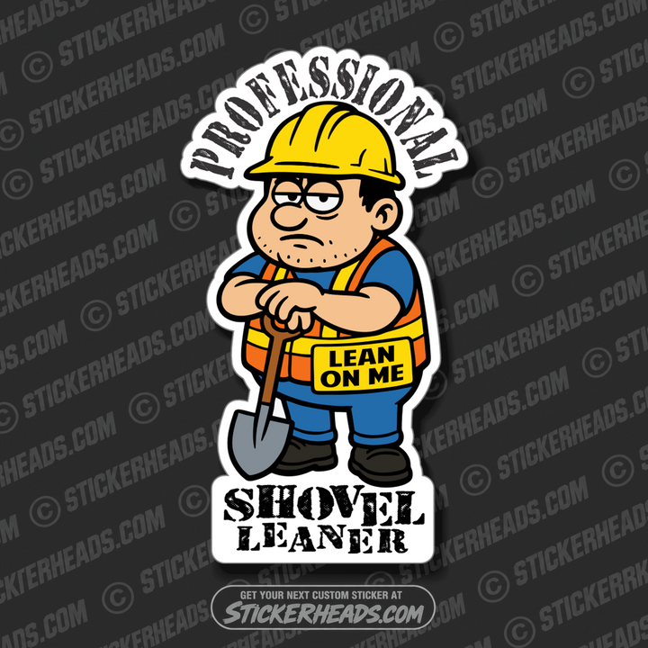 PROFESSIONAL SHOVEL LEANER - LABORER - Work Union Misc Gun Funny Sticker