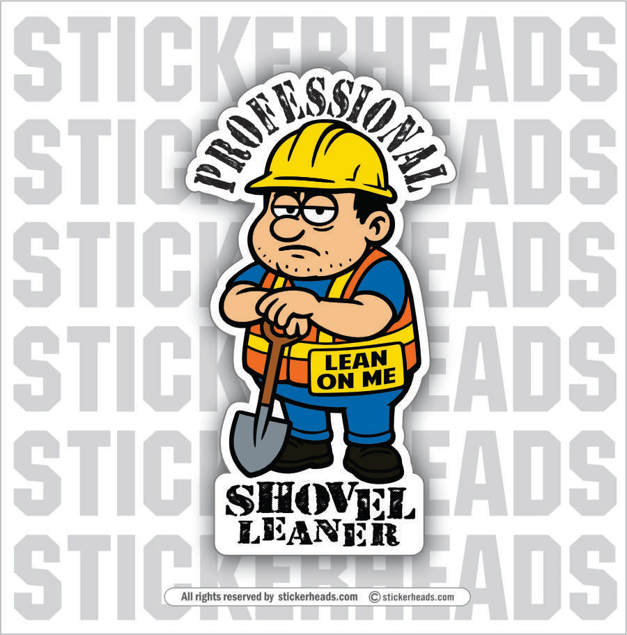 PROFESSIONAL SHOVEL LEANER - LABORER - Work Union Misc Gun Funny Sticker