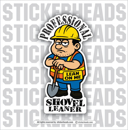 PROFESSIONAL SHOVEL LEANER - LABORER - Work Union Misc Gun Funny Sticker
