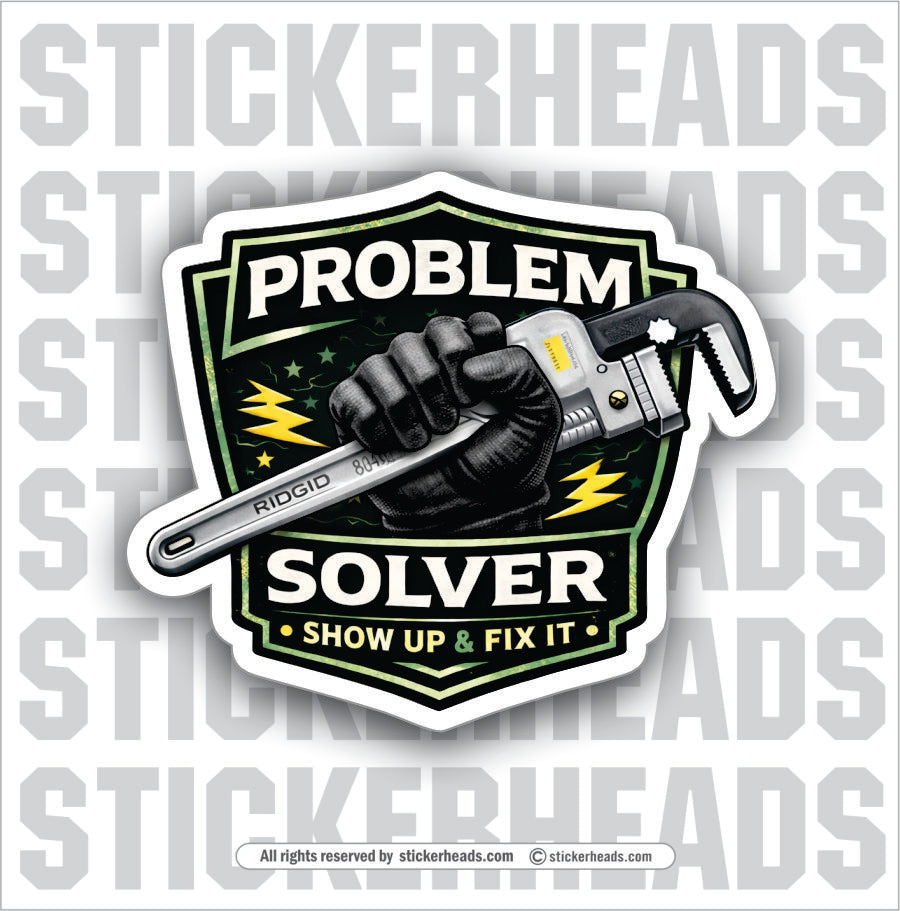 PROBLEM SOLVER - PIPEWRENCH IN HAND - funny sticker