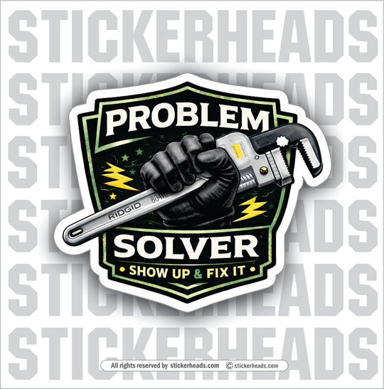 PROBLEM SOLVER - PIPEWRENCH IN HAND - funny sticker