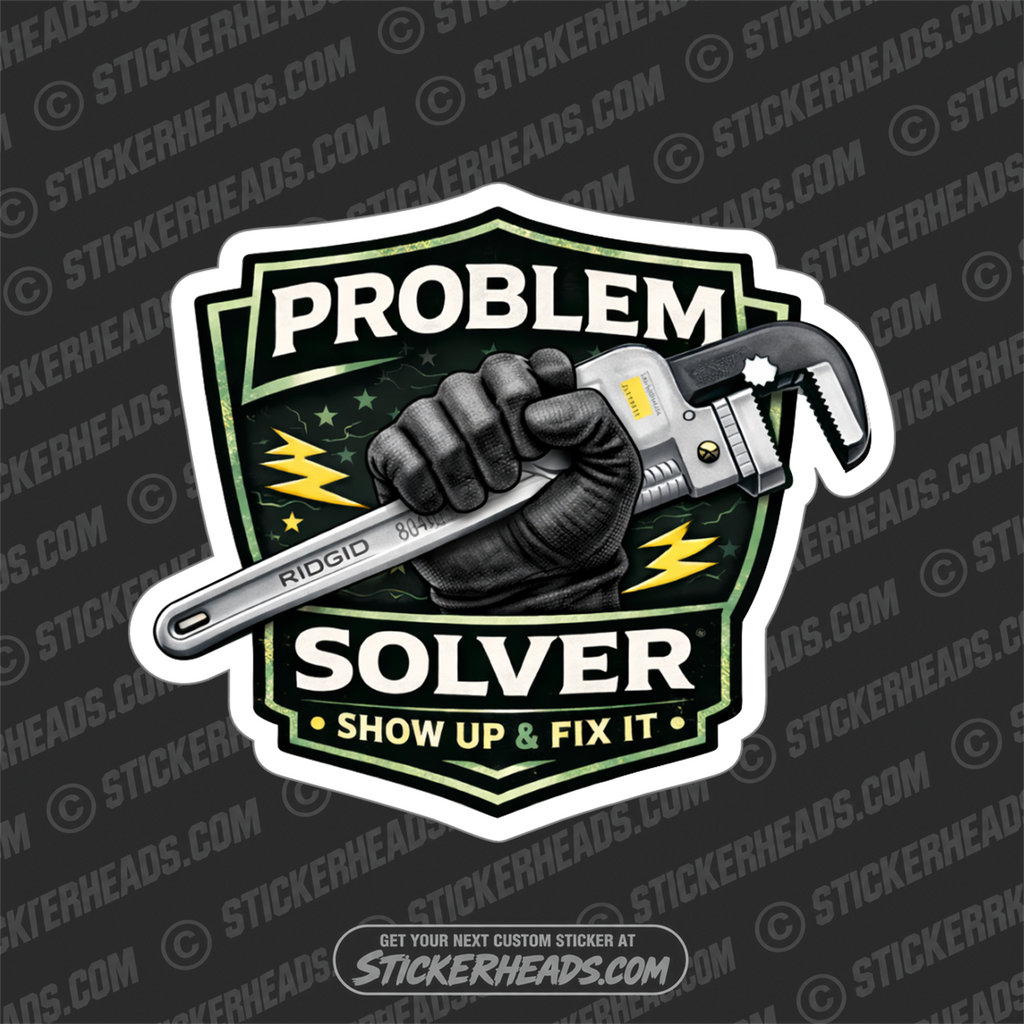 PROBLEM SOLVER - PIPEWRENCH IN HAND - funny sticker