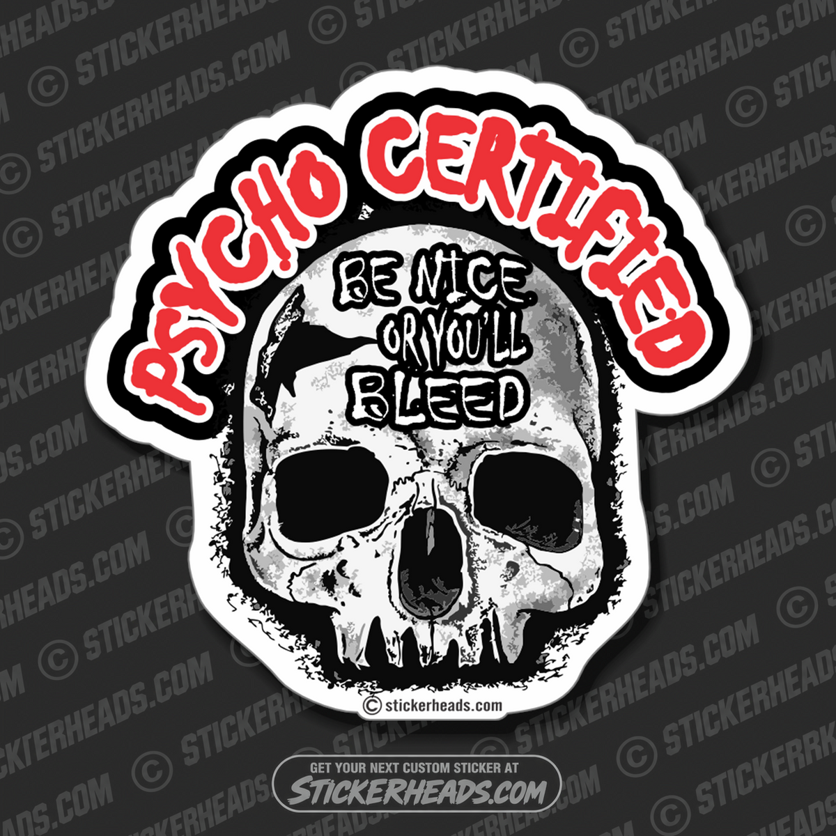 PSYCHO CERTIFIED - BE NICE OR YOU'LL BLEED = SKULL  - Work Union Misc Funny Sticker