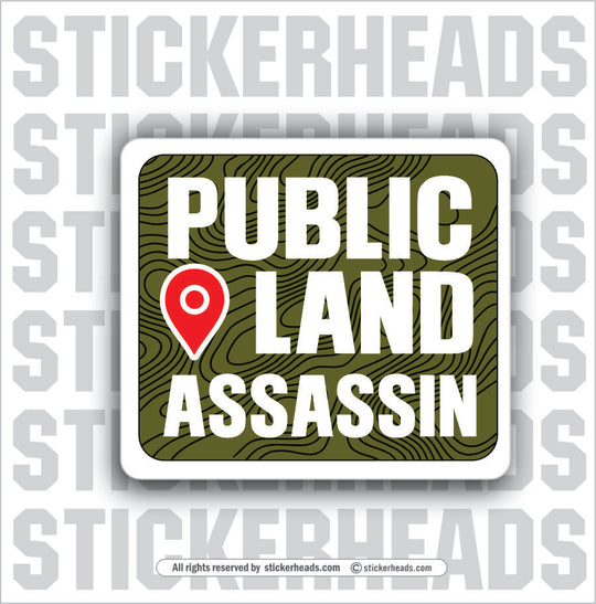 PUBLIC LAND ASSASSIN - Hunting Hunt Sticker