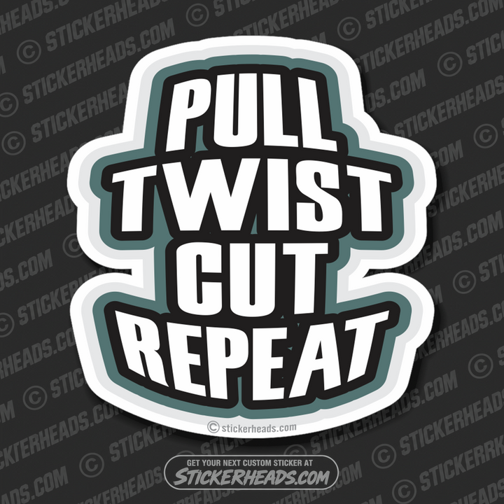 RODBUSTER - Pull Twist Cut Repeat  Rodbuster Sticker