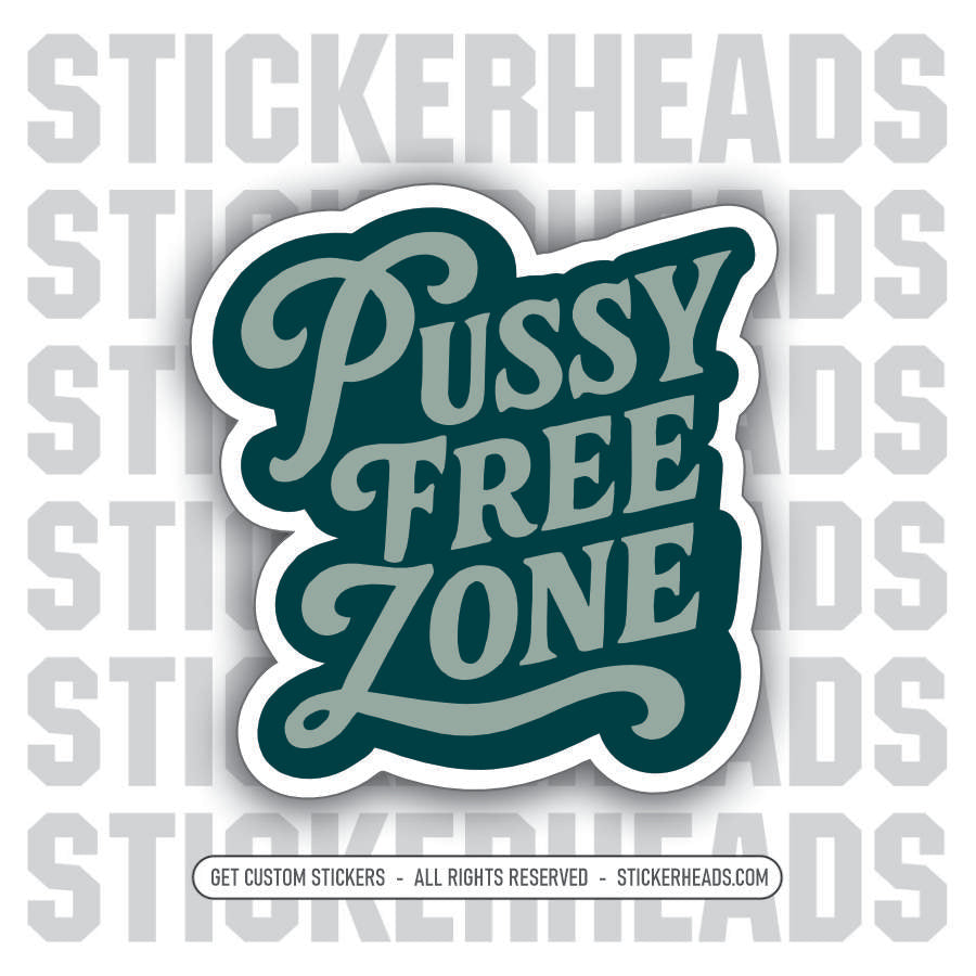 PUSSY FREE ZONE SCRIPT  - Work Union Mic Funny Sticker