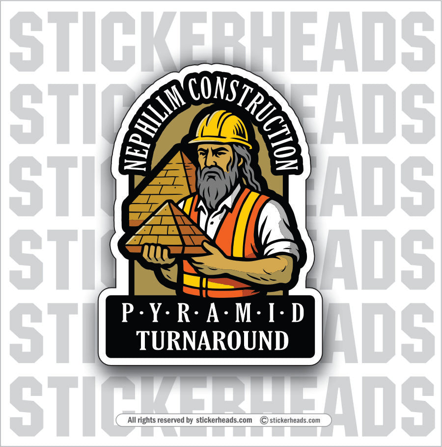 NEPHILIM CONSTRUCTION - PYRAMID TURNAROUND    - Funny  Conspiracy Sticker