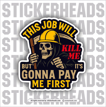 THIS JOB WILL KILL ME - REAPER - Work Union Mic Funny Sticker