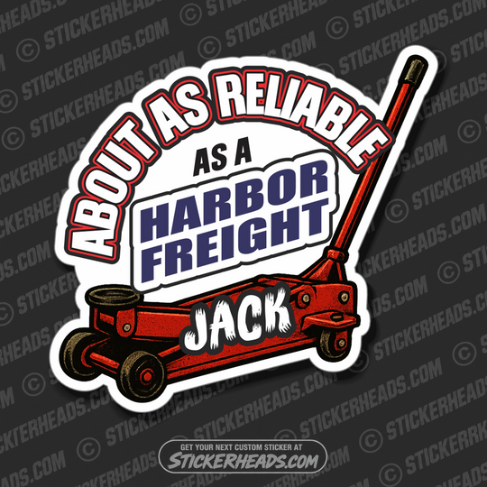 AS RELIABLE AS A HARBOR FREIGHT JACK - WORK FUNNY Union Sticker